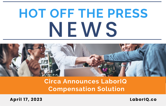 Circa Announces LaborIQ Compensation Solution